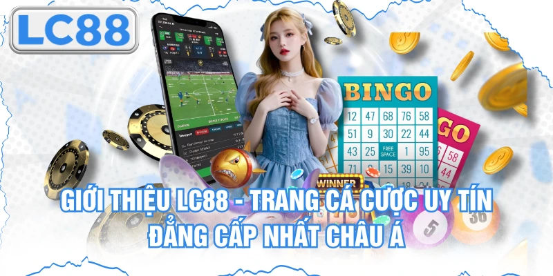 Giới Thiệu Lc88 - Trang Cá Cược Uy Tín, Đẳng Cấp Châu Á