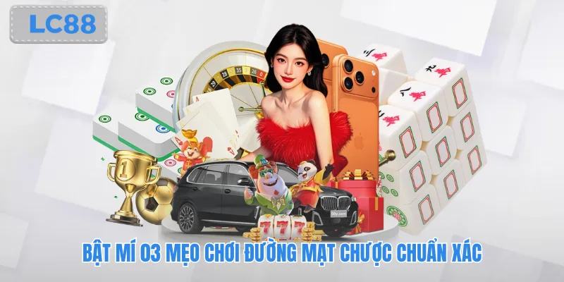 Bật mí 03 mẹo chơi Đường mạt chược chuẩn xác