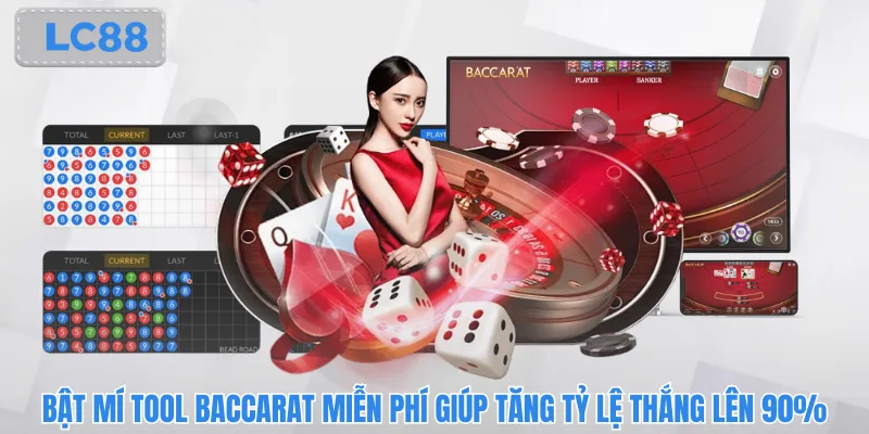 Bật Mí Tool Baccarat Miễn Phí Giúp Tăng Tỷ Lệ Thắng Lên 90%