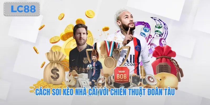 Cách soi kèo nhà cái với chiến thuật đoàn tàu