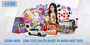 Casino MCW - Sảnh Cược Chuyên Nghiệp Ăn Khách Nhất 2025