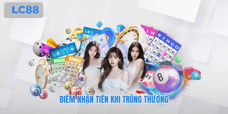 Điểm nhận tiền khi trúng thưởng