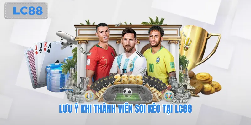 Lưu ý khi thành viên soi kèo tại lc88