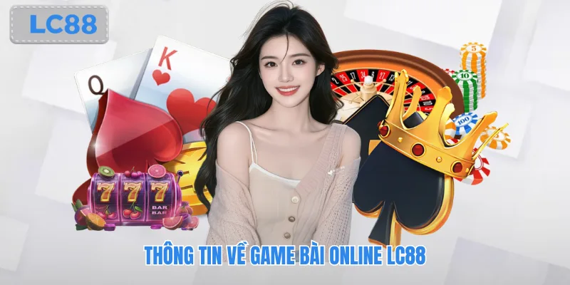 Thông tin về game bài online lc88