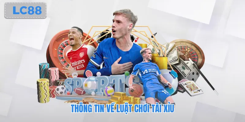 Thông tin về luật chơi tài xỉu
