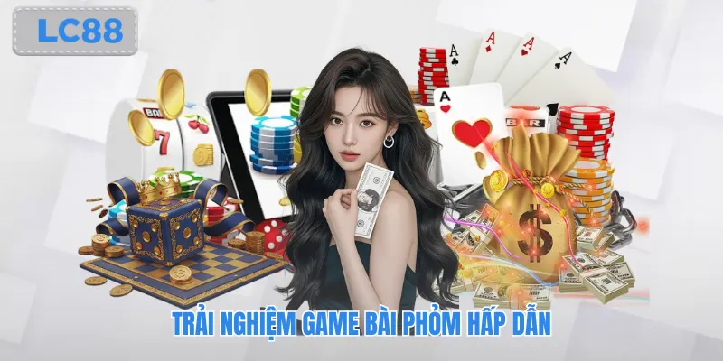 Trải nghiệm game bài phỏm hấp dẫn