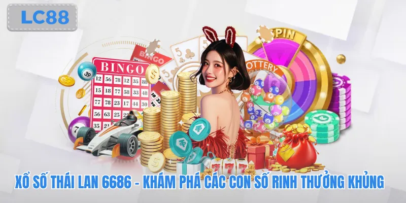 Xổ Số Thái Lan 6686 - Khám Phá Các Con Số Rinh Thưởng Khủng